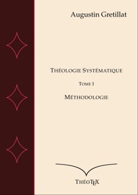 Théologie Systématique, Tome I - Augustin Gretillat - ebook