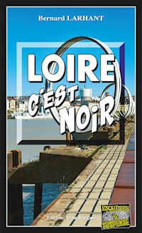 Loire, c'est noir - Bernard Larhant - ebook