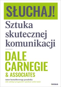 Słuchaj! Sztuka skutecznej komunikacji - Dale Carnegie & Associates - audiobook