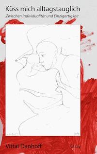 Küss mich alltagstauglich - Vittai Danhoff - ebook