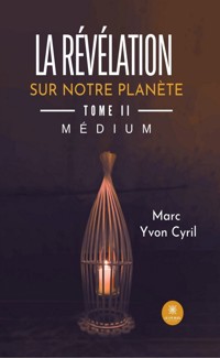 La révélation sur notre planète - Tome 2 - Marc Yvon Cyril - ebook