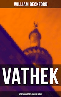 VATHEK: Die Geschichte des Kalifen Vathek - William Beckford - ebook
