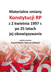 Materialne zmiany Konstytucji RP z 2 kwietnia 1997 r. po 25 latach jej obowiązywania -  - książka