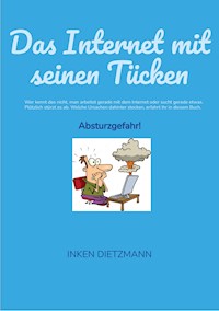 Das Internet mit seinen Tücken - inken dietzmann - ebook