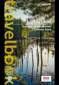 Lubuskie. Gorzów Wielkopolski i Zielona Góra. Travelbook. Wydanie 1 - Beata i Paweł Pomykalscy - książka