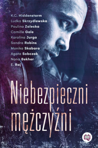 Niebezpieczni mężczyźni - K.C. Hiddenstorm, Ludka Skrzydlewska, Nana Bekher, Monika Skabara, Sandra Robins, Agata Sobczak, E. Raj, Karolina Jurga, Camille Gale, Paulina Zalecka - książka