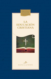 La educación cristiana - Elena G. de White - ebook