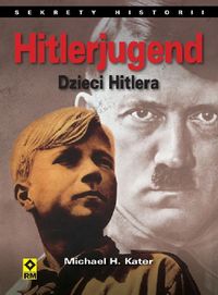 Hitlerjugend Dzieci Hitlera - Kater Michael H. - książka