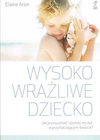 Wysoko wrażliwe dziecko - Aron Elaine - książka