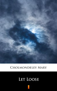 Let Loose - Mary Cholmondeley - ebook