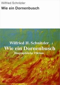 Wie ein Dornenbusch - Wilfried Schnitzler - ebook