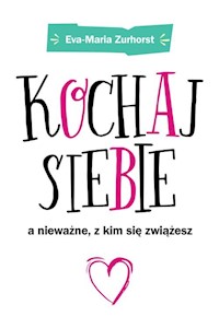 Kochaj siebie a nieważne z kim się zwiążesz - Eva-Maria Zurhorst - książka