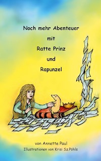 Noch mehr Abenteuer mit Ratte Prinz und Rapunzel - Annette Paul - ebook