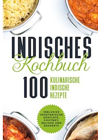 Indisches Kochbuch: 100 kulinarische indische Rezepte - Simple Cookbooks - ebook