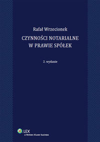 Czynności notarialne w prawie spółek - Rafał Wrzecionek - książka