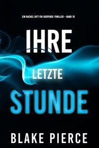 Ihre letzte Stunde (Ein Rachel Gift FBI-Suspense-Thriller – Band 10) - Blake Pierce - ebook