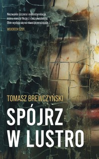 Spójrz w lustro - Brewczyński Tomasz - ebook + audiobook + książka