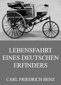 Lebensfahrt eines deutschen Erfinders - Carl Friedrich Benz - ebook