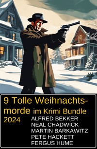 9 Tolle Weihnachtsmorde im Krimi Bundle 2024 - Alfred Bekker - ebook