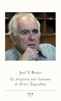La pregunta más humana de Ernst Tugendhat - José Vicente Bonet Sánchez - ebook