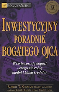 Inwestycyjny poradnik bogatego ojca - Kiyosaki Robert T., Lechter Sharon L. - książka