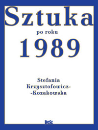 Sztuka po roku 1989 - Stefania Krzysztofowicz-Kozakowska - książka