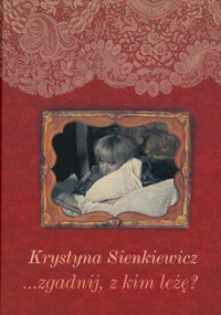 ...zgadnij, z kim leżę? - Sienkiewicz Krystyna - ebook