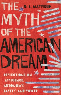 The Myth of the American Dream - D. L. Mayfield - ebook