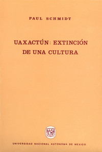 Uaxactún: extinción de una cultura - Paul Schmidt - ebook