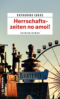 Herrschaftszeiten no amoi! - Katharina Lukas - ebook