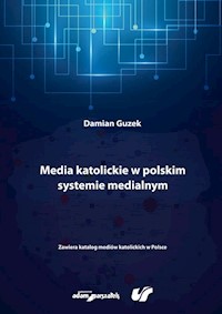 Media katolickie w polskim systemie medialnym - Guzek Damian - książka