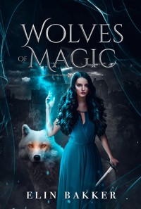 Wolves of magic - Elin Bakker - ebook