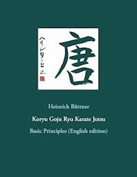 Koryu Goju Ryu Karate Jutsu - Heinrich Büttner - ebook
