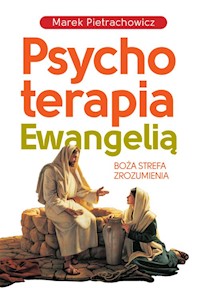 Psychoterapia Ewangelią - Marek Pietrachowicz - ebook + książka