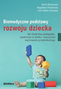 Biomedyczne podstawy rozwoju dziecka dla studentów pedagogiki, opiekunów w żłobku i nauczycieli wychowania przedszkolnego - Wiśniewska Marta, Plandowska Magdalena, Mikler-ChwastekAnna - książka