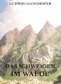 Das Schweigen im Walde - Ludwig Ganghofer - ebook