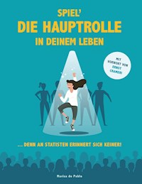 Spiel´ die Hauptrolle in Deinem Leben - Marisa de Pablo - ebook