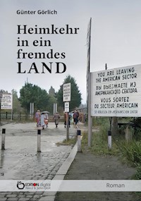 Heimkehr in ein fremdes Land - Günter Görlich - ebook