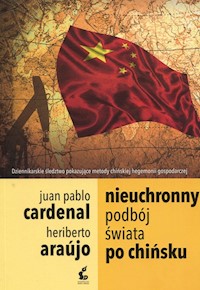 Nieuchronny podbój świata po chińsku - Araujo Heriberto, Cardenal Juan Pablo - książka