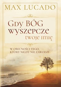 Gdy Bóg wyszepcze twoje imię - Max Lucado - książka