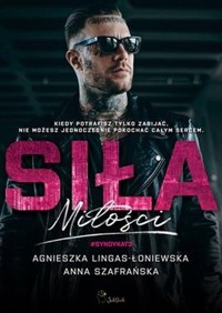 Siła miłości - Szafrańska Anna, Lingas-Łoniewska Agnieszka - książka