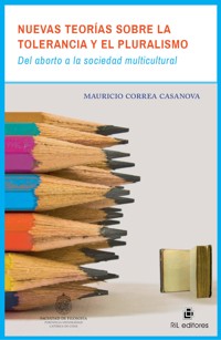 Nuevas teorías sobre la tolerancia y el pluralismo: del aborto a la sociedad multicultural - Mauricio Correa Casanova - ebook