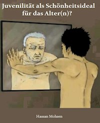 Juvenilität als Schönheitsideal für das Alter(n)? - Hassan Mohsen - ebook