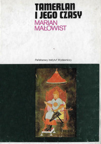 Tamerlan i jego czasy - Marian Małowist - ebook