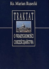 Traktat o wiarygodności chrześcijaństwa - Rusecki Marian Ks. - książka