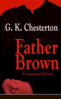 Father Brown (Gesammelte Krimis) - Gilbert Keith Chesterton - ebook