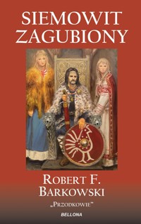 Siemowit Zagubiony. Cykl Przodkowie. Tom 2 - Robert F. Barkowski - książka