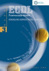 ECDL. Przetwarzanie tekstów. Moduł 3 - KOPERTOWSKA-TOMCZAK M. - książka