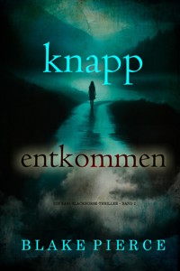 Knapp entkommen (Ein Kari-Blackhorse-Thriller – Band 2) - Blake Pierce - ebook