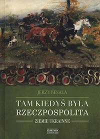 Tam kiedyś była Rzeczpospolita - Jerzy Besala - książka